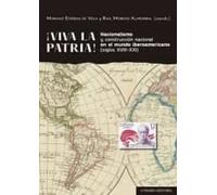 ¡Viva la patria!: Nacionalismo y construcción nacional en el mundo iberoamericano (siglos XVIII-XXI)