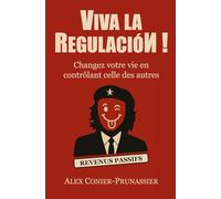 Viva la Regulación!: Changez votre vie en contrôlant celle des autres
