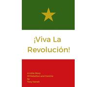 ¡Viva la Revolución!: A Little Story of Rebellion and Ceviche