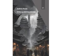 Libri Andrea Rossi - Viva La Rivoluzione