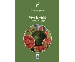 Viva la vida La storia di Gagga - Silvestri Giuseppe