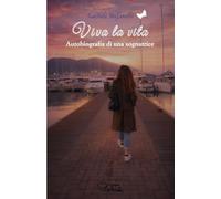 Viva la vita: Autobiografia di una sognatrice