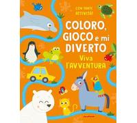 Viva l'avventura. Coloro, gioco e mi diverto. Ediz. illustrata