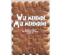 Viva le merende. Abbasso le merendine. Ricordi e ricette per difenderci dai veleni a ogni età