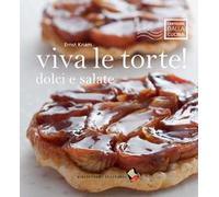 Viva le torte! Dolci e salate. Ediz. a colori