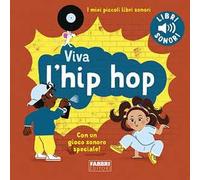 Viva l'hip hop! I miei piccoli libri sonori. Ediz. a colori