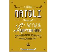 Viva l'imperatore. Ediz. integrale [Paperback] [Jun 23, 2023] Natoli, Luigi