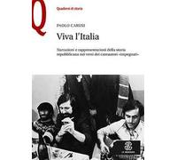 Viva l'Italia. Narrazioni e rappresentazioni della storia repubblicana nei versi dei cantautori «impegnati»