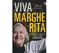 Viva Margherita. I valori, le passioni l'eredità di una grande maestra
