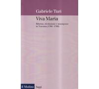 Viva Maria. Riforme, rivoluzione e insorgenze in Toscana (1790-1799)