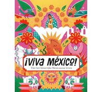 Viva Mexico: Vier het kleurrijke Mexicaanse leven
