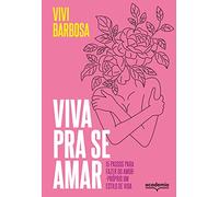 Viva pra se amar - 15 passos para fazer do amor-proprio um estilo de vida (Em Portugues do Brasil)