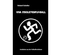 Viva Proletenfußball: Anekdoten aus der Fußballkreisklassse