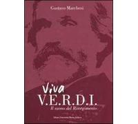 Viva Verdi. Il suono del Risorgimento. Ediz. illustrata