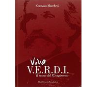 Viva Verdi. Il suono del Risorgimento. Ediz. illustrata