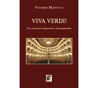 Viva Verdi! Una storia per wagneriani e antiwagneriani