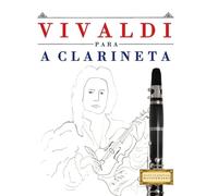 Vivaldi para a Clarineta: 10 peças fáciles para a Clarineta livro para principiantes