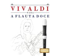 Vivaldi para a Flauta Doce: 10 peças fáciles para a Flauta Doce livro para principiantes
