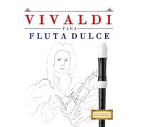 Vivaldi para Flauta Dulce: 10 Piezas Fáciles para Flauta Dulce Libro para Principiantes