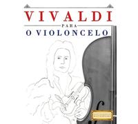 Vivaldi para o Violoncelo: 10 peças fáciles para o Violoncelo livro para principiantes