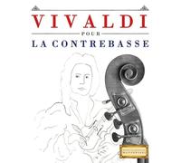 Vivaldi pour la Contrebasse: 10 pièces faciles pour la Contrebasse débutant livre