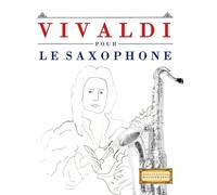 Vivaldi pour le Saxophone: 10 pièces faciles pour le Saxophone débutant livre