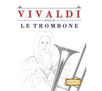 Vivaldi pour le Trombone: 10 pièces faciles pour le Trombone débutant livre