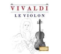 Vivaldi pour le Violon: 10 pièces faciles pour le Violon débutant livre