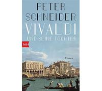 Vivaldi und seine töchter: roman - Schneider Peter