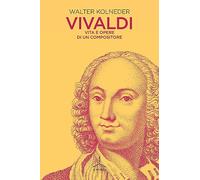Vivaldi. Vita e opere di un compositore