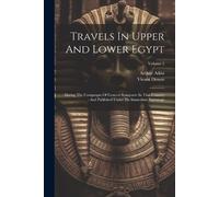 Vivant Denon Arthur Aikin Travels In Upper And Lower Egypt (Tascabile)