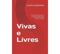 Vivas e Livres: Ciclos de violência, leis atuais e o caminho para recomeço: um guia prático de reconhecimento, denúncia e reinserção.