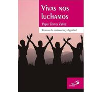 Vivas nos luchamos: Tramas de resistencia y dignidad