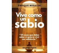 Vive como un sabio: “25 cosas que debes saber si quieres vivir con sabiduría.”