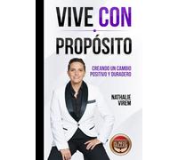 Vive con Propósito: Creando un Cambio Positivo y Duradero