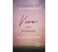 VIVE CON PROPÓSITO: Guía para mujeres sensibles