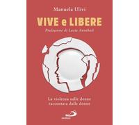 Vive e libere. La violenza sulle donne raccontata dalle donne