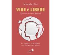 Vive e libere. La violenza sulle donne raccontata dalle donne