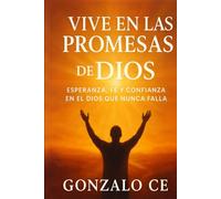 Vive en las Promesas de Dios: Esperanza, fe y confianza en el Dios que nunca falla
