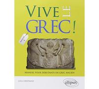 Vive le grec !: Manuel pour débutants en grec ancien (1)