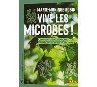 Vive les microbes !: Comment les microbiomes protègent la santé planétaire