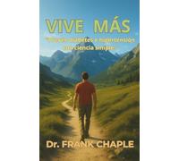 Vive Más: Cómo proteger tu corazón, tu energía y tu salud metabólica con ciencia fácil de entender