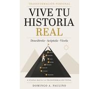 Vive tu historia real: Descúbrela- Acéptala-Vívela