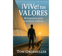 ¡ViVe! tus VALORES: 40 Impulsos para tu brújula interna