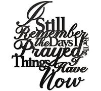 Vivegate Decorazione da parete in metallo con scritta "I Still Remember The Days I Prayed For The Things I Have Now - 38,1 x 33" nero moderno I Remember When I Prayed For This cartello da parete in
