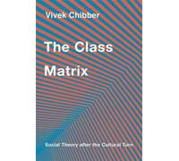 Vivek Chibber The Class Matrix (Copertina rigida)