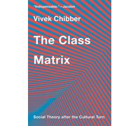 Vivek Chibber The Class Matrix (Tascabile)
