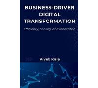 Vivek Kale Business-Driven Digital Transformation (Tascabile)