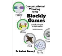 Vivek Kumar Computational Thinking with Blockly Games (B&W version) (Tascabile)
