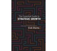 Vivek Sharma The Essential Guide to Strategic Growth (Copertina rigida)